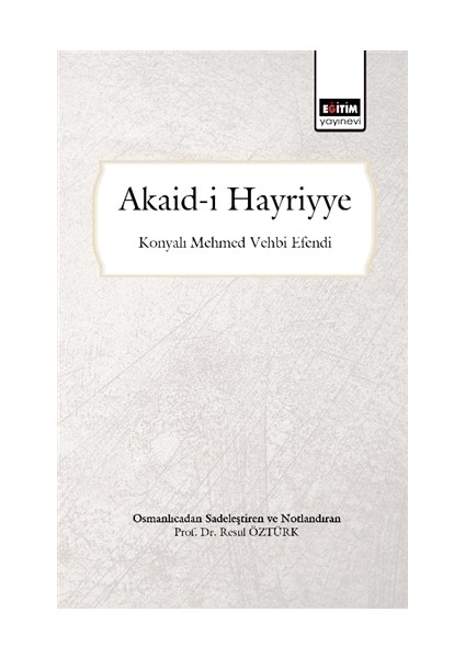 Akaid-i Hayriyye (Osmanlıca'dan Sadeleştiren ve Notlandıran)