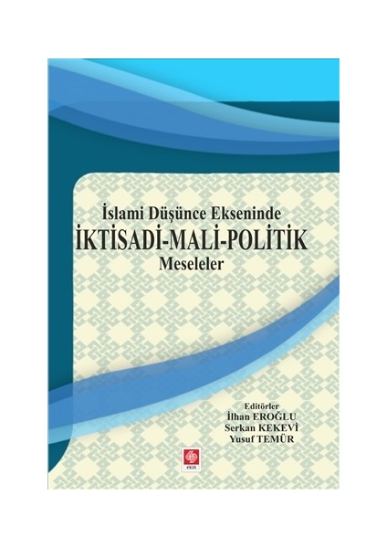 İslami Düşünce Ekseninde İktisadi - Mali - Politik Meseleler