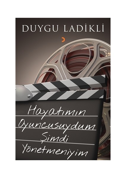 Hayatımın Oyuncusuydum Şimdi Yönetmeniyim
