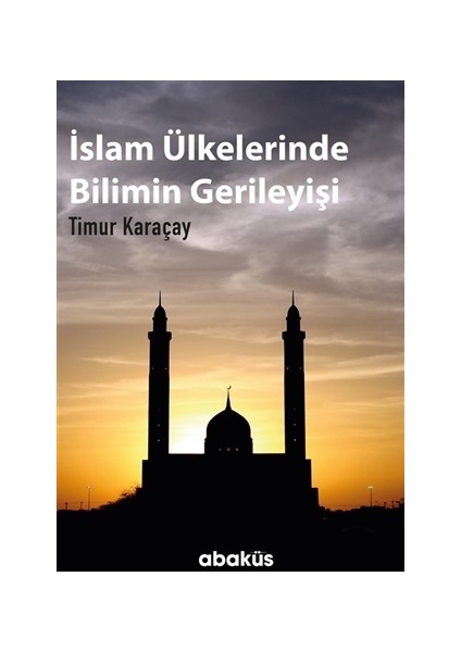 İslam Ülkelerinde Bilimin Gerileyişi