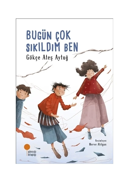 Bugün Çok Sıkıldım Ben - Gökçe Ateş Aytuğ