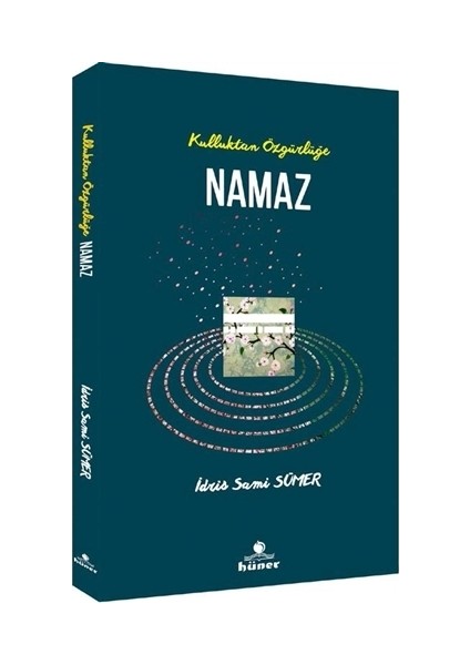 Kulluktan Özgürlüğe Namaz