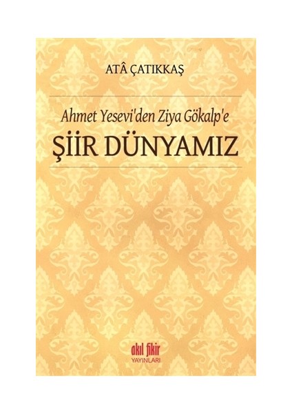 Ahmet Yesevi'den Ziya Gökalp'e Şiir Dünyamız