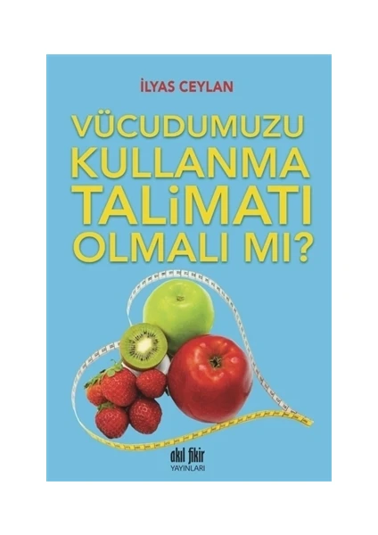 Vücudumuzu Kullanma Talimatı Olmalı mı?