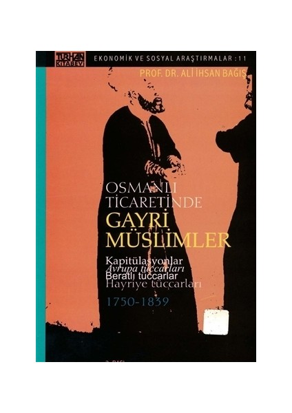 Osmanlı Ticaretinde Gayri Müslimler Kapitülasyonlar Avrupa Tüccarları Beratlı Tüccarlar Hayriye Tüccarları (1750-1839)
