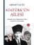 Atatürk’ün Ailesi 1