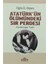 Atatürk'ün Ölümündeki Sır Perdesi 1