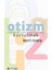 Otizm Olarak Bilinen Belirtilerden Kurtulmak 1