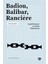 Badiou, Balibar, Ranciere 1
