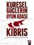 Küresel Güçlerin Oyun Adası Kıbrıs 1