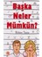 Başka Neler Mümkün? 1
