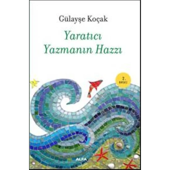 Yaratıcı Yazmanın Hazzı-Gülayşe Koçak