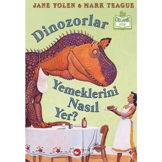 Dinozorlar Yemeklerini Nasıl Yer? (Ciltli) - Jane Yolen
