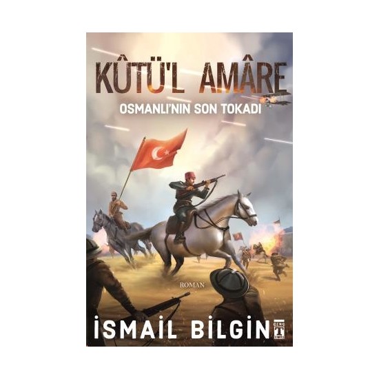 Kutü'L Amare- Osmanlının Son Tokadı - İsmail Bilgin