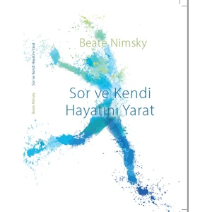 Sor ve Kendi Hayatını Yarat - Beate Nimsky