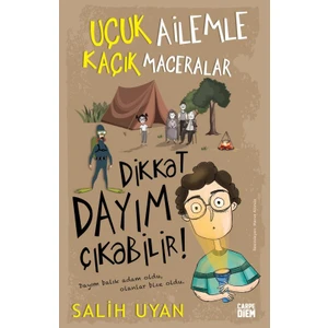 Dikkat Dayım Çıkabilir! - Uçuk Ailemle Kaçık Maceralar - Salih Uyan