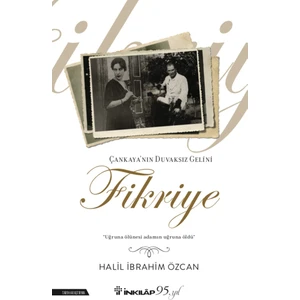 Çankaya'nın Duvaksız Gelini Fikriye - Halil Ibrahim Özcan