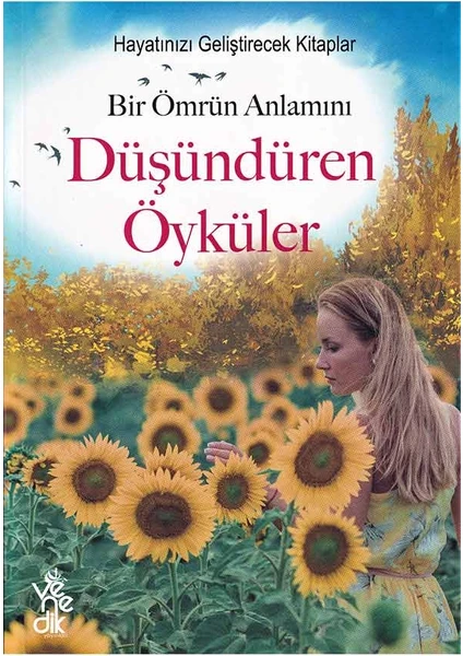 Bir Ömrün Anlamını Düşündüren Öyküler - Hayatınızı Geliştirecek Kitaplar