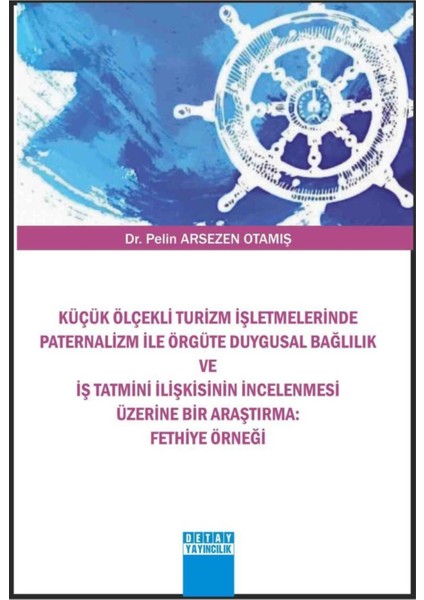Küçük Ölçekli Turizm Işletmelerinde Paternalizm ile Örgüte Fethiye Örneği