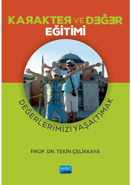 Karakter ve Değer Eğitimi - Değerlerimizi Yaşa(T)Mak - Tekin Çelikkaya