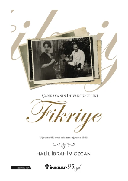 Çankaya'nın Duvaksız Gelini Fikriye - Halil Ibrahim Özcan