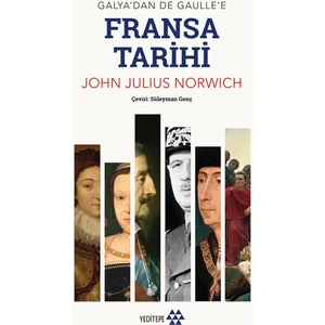Galya’dan De Gaulle’e  Fransa Tarihi - John Julius Norwich