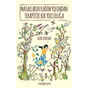 Masalların Kadim Yolundan Terapötik Bir Yolculuğa - Asiye Dursun