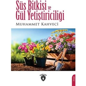 Süs Bitkisi ve Gül Yetiştiriciliği - Muhammet Kahveci