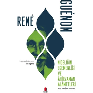 Niceliğin Egemenliği ve Ahirzaman Alametleri - Rene Guenon