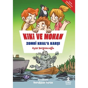 Kiki ve Mohan - Zombi Kral’a Karşı - Ayşe Yorgancıoğlu