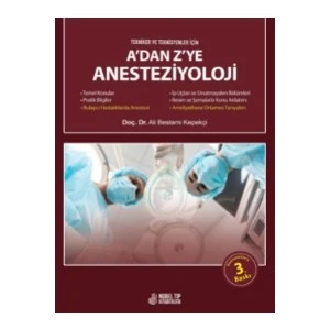 A’dan Z’ye Anesteziyoloji (Tekniker ve Teknisyenler Için) Güncelleştirilmiş 3.baskı
