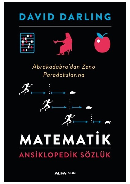 Matematik Ansiklopedik Sözlük Abrakadabra’dan Zeno Paradokslarına - David Darling