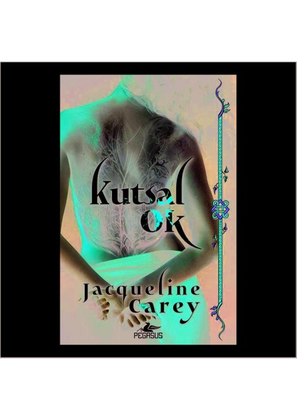 Kutsal Ok - Jacqueline Carey