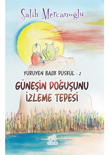 Güneşin Doğuşunu Izleme Tepesi - Yürüyen Balık Püskül 2 - Fevzi Mercanoğlu