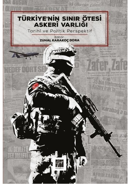 Türkiye'nin Sınır Ötesi Askeri Varlığı - Zuhal Karakoç Dora