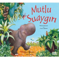 İş Bankası Kültür Yayınları Mutlu Su Aygırı 3-5 Yaş Çocuk Kitabı Ciltsiz 32 Sayfa