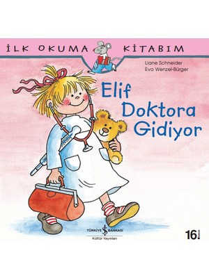 İş Bankası Kültür Yayınları Elif Doktora Gidiyor - İlk Okuma Kitabım - Liane Schneider