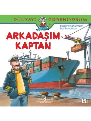İş Bankası Kültür Yayınları Dünyayı Öğreniyorum - Arkadaşım Kaptan - Susanne Schürmann
