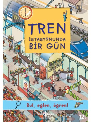 İş Bankası Kültür Yayınları Tren İstasyonunda Bir Gün; Bul, Eğlen, Öğren! - Olivia Brookes