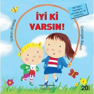 İyi Ki Varsın - İlk Okuma Kitaplarım - Gillian Shields