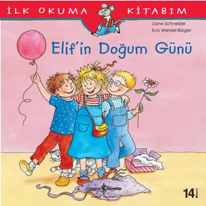 Elif'in Doğum Günü - İlk Okuma Kitabım - Liane Schneider
