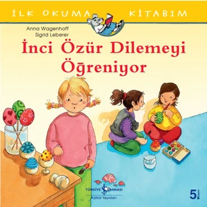 İnci Özür Dilemeyi Öğreniyor İlk Okuma Kitabım - Anna Wagenhoff