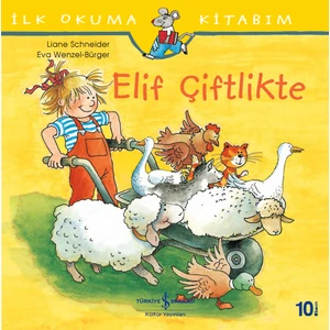 Elif Çiftlikte - İlk Okuma Kitabım - Liane Schneider