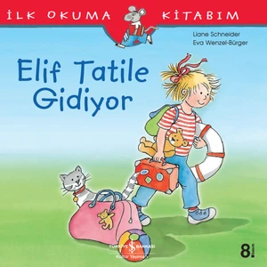Elif Tatile Gidiyor - İlk Okuma Kitabım - Liane Schneider