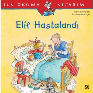 Elif Hastalandı - İlk Okuma Kitabım - Liane Schneider