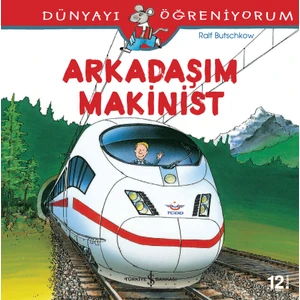 Dünyayı öğreniyorum - Arkadaşım Makinist - Ralf Butschkow