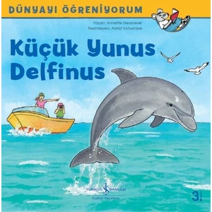 Küçük Yunus Delfinus Dünyayı Öğreniyorum - Anette Neubauer
