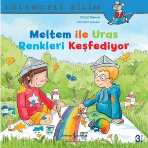 Meltem İle Uras Renkleri Keşfediyor Eğlenceli Bilim - Maria Breuer