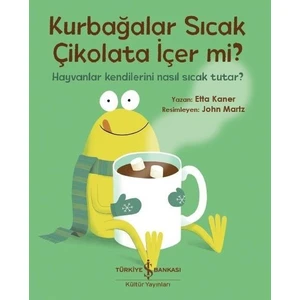 Kurbağalar Sıcak Çikolata İçer Mi? - Etta Kaner