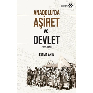 Anadolu’da Aşiret ve Devlet - Fatma Akın